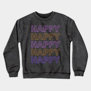 HAPPY, happy quote 2022 Crewneck Sweatshirt